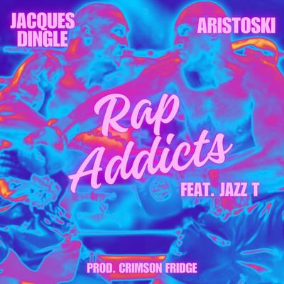 Rap Addicts By Aristoski, Jacques Dingle, Jazz T's cover