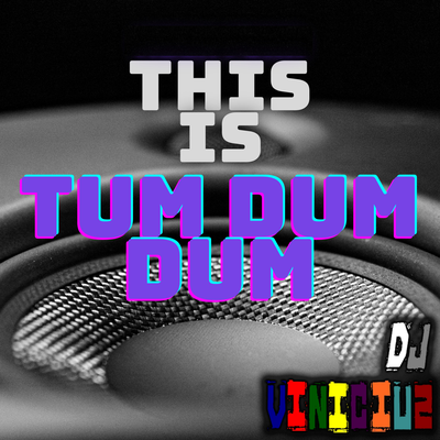 This Is Tum Dum Dum By Vinicius Migliari, dj vinicius 041's cover