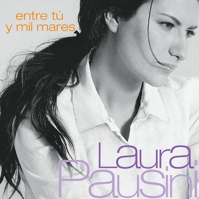 Entre tú y mil mares By Laura Pausini's cover