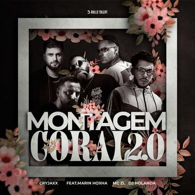 MONTAGEM CORAL 2.0 By DJ Holanda, CryJaxx, Mc ZL, Marin Hoxha's cover