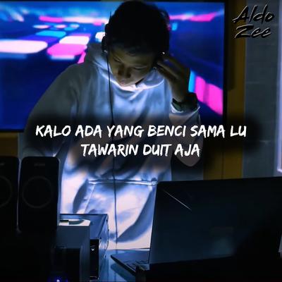 Kalo Ada Yang Benci Sama Lu Tawarin Duit Aja's cover