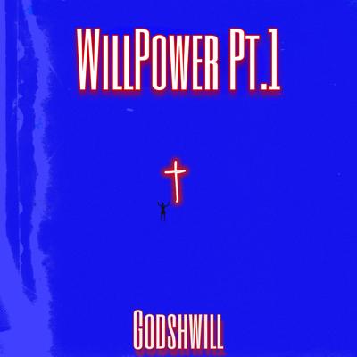 WillPower, Pt. 1 By Godshwill's cover