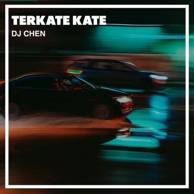 Terkate Kate By DJ Chen's cover