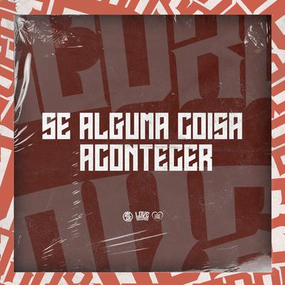 Se Alguma Coisa Acontecer By Mc Rennan, DJ Danzin, Dj Miller, Mc Gw's cover