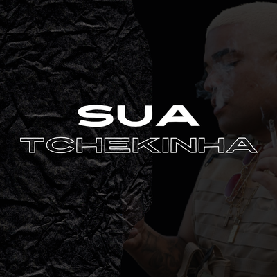 Sua Tchekinha By DJ GB De Venda Nova, DJ KUREL, Kabelao No Beat, 2T Da Serra's cover