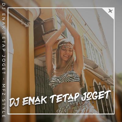 Dj Enak Tetap Joget By MFZ Style's cover