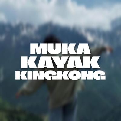 Muka Kayak Kingkong's cover