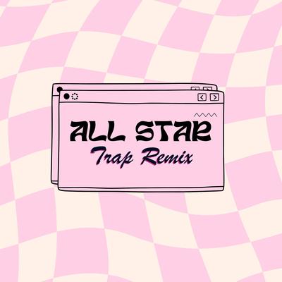 All Star (Trap Remix)'s cover