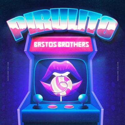 PIRULITO By Bastos Brothers's cover