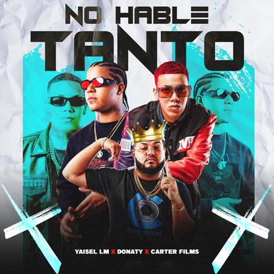 No Hable Tanto By Yaisel LM, Donaty, Carter Films's cover