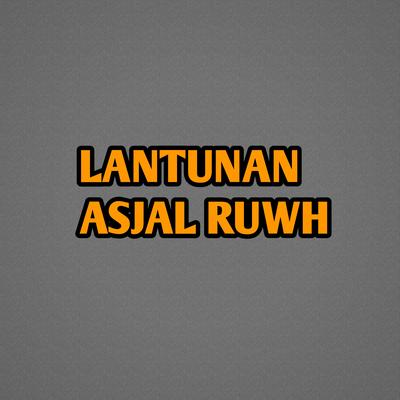 Lantunan Asjal Ruwh's cover