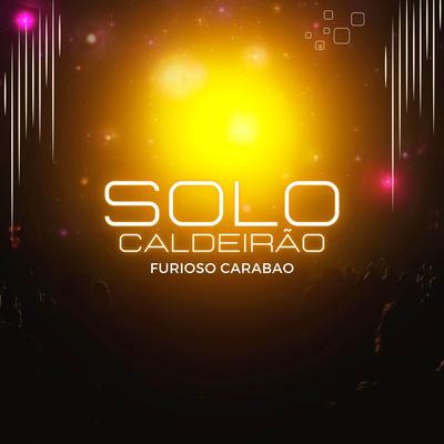 Solo Caldeirão (Furioso Carabao)'s cover