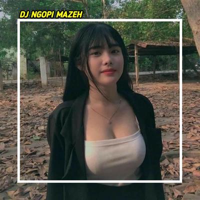 DJ NGOPI MAZEH's cover