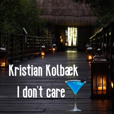 I don't care By Kristian Kolbæk's cover