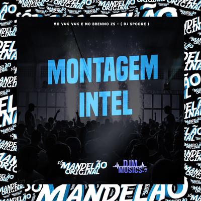 Montagem Intel By Mc Vuk Vuk, MC Brenno ZS, DJ SPOOKE's cover