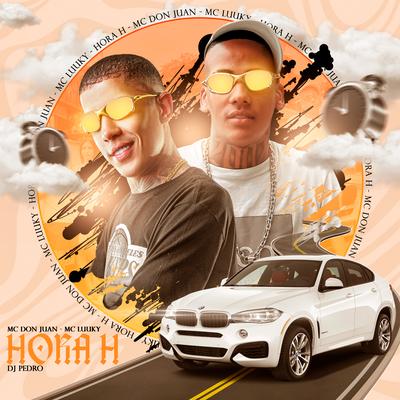 Hora H By MC LUUKY, Mc Don Juan, DJ Pedro's cover