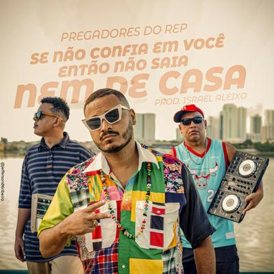 SE NÃO CONFIA EM VOCÊ, ENTÃO NÃO SAIA NEM DE CASA (feat. DJ LOTTO,Israel Aleixo)'s cover