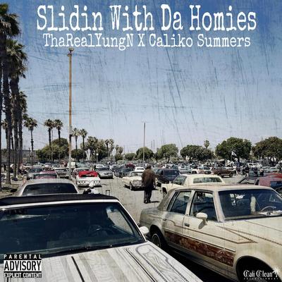 Slidin Wit Da Homies By ThaRealYungN, CALIKO SUMMERS's cover