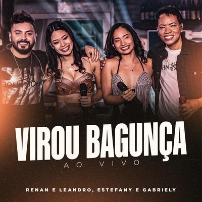 Virou Bagunça (Ao Vivo) By Renan e Leandro, Estefany e Gabriely's cover