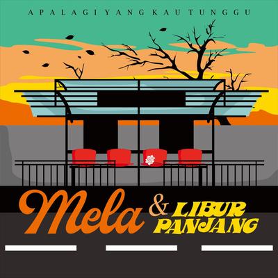 Apalagi Yang Kau Tunggu (feat. Mela)'s cover