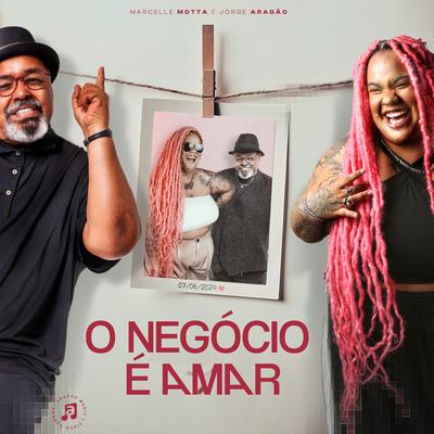 O Negócio É Amar By Marcelle Motta, Jorge Aragão's cover