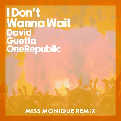 I Don't Wanna Wait (Miss Monique Remix) [Extended] By David Guetta, OneRepublic's cover