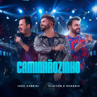 Caminhãozinho (Ao Vivo) By João Gabriel, Clayton & Romário's cover