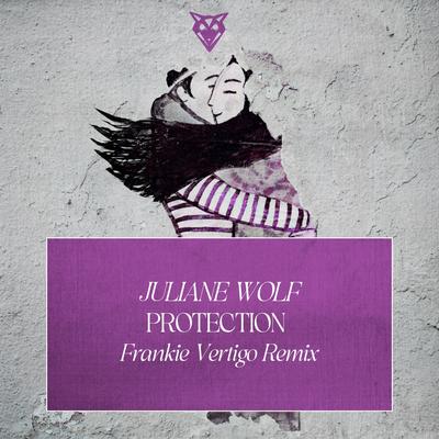 Protection (Frankie Vertigo Remix) By Juliane Wolf, Frankie Vertigo's cover