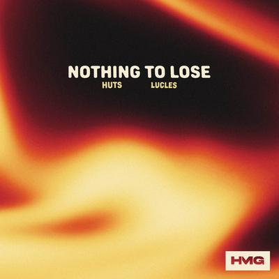 Nothing To Lose By HUTS , Lucles's cover