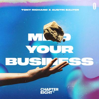 MIND YOUR BUSINESS By Tony Richard, Austin Salter's cover