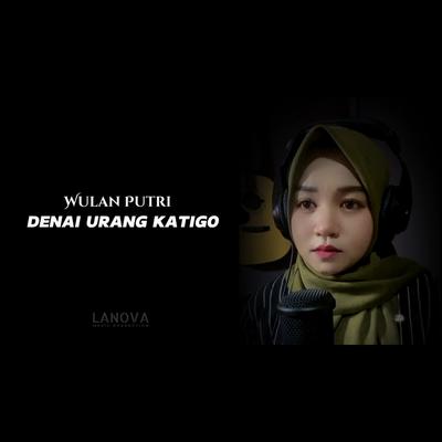 Denai urang katigo (Piano Version) By Wulan Putri's cover