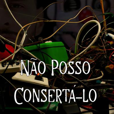 Não Posso Consertá-Lo (Versão Masculina)'s cover