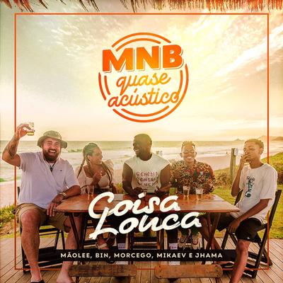 MNB Quase Acústico #4 - Coisa Louca (feat. Mi Kaev,Jhama)'s cover