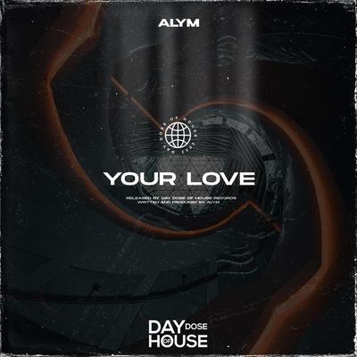 Your Love By ALYM's cover