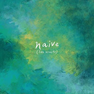 Naive (Live Acoustic) By Sleeping At Last's cover