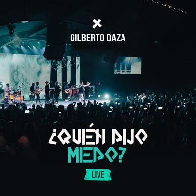 ¿Quién Dijo Miedo? (Live) By Gilberto Daza, Luis Fabián, Indiomar, Josh Morales, Marcela Gandara's cover