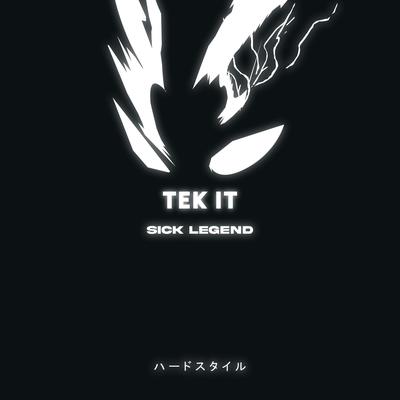 TEK IT HARDSTYLE By SICK LEGEND's cover