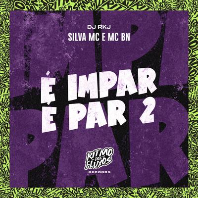 É Impar É Par 2 By MC BN, dj rkj, Silva Mc's cover