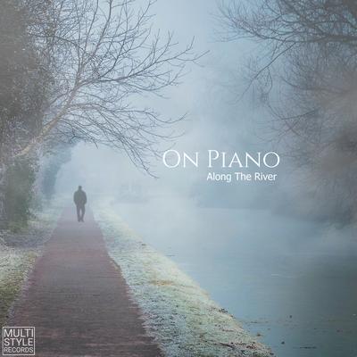 Along the River By On Piano's cover