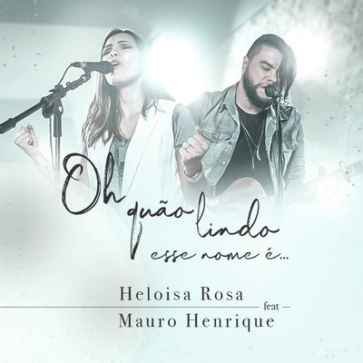 Oh Quão Lindo Esse Nome É By Heloisa Rosa, Mauro Henrique's cover