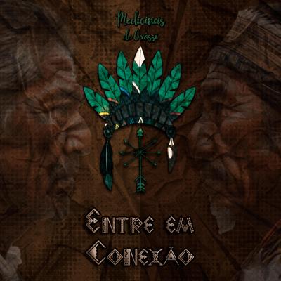 Entre em conexão By Medicinas de Oxossi's cover