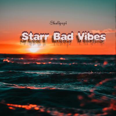 Starr Bad Vibes By Shalipopi's cover