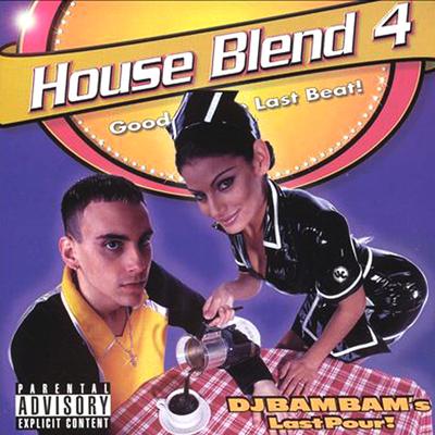 House Blend 4: DJ Bam Bam's Last Pour!'s cover