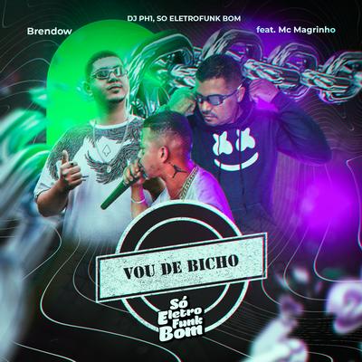 Vou de Bicho By Brendow, Dj PH1, SO ELETROFUNK BOM, Mc Magrinho's cover