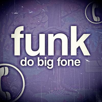 Funk do Big Fone's cover