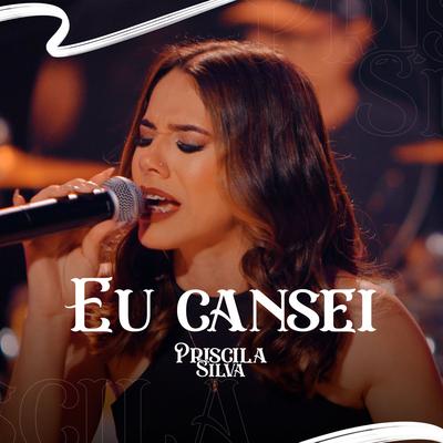 Eu Cansei By Priscila Silva's cover