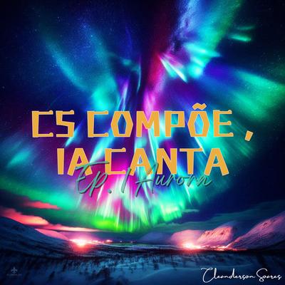 Cs Compõe, Ia Canta Ep.1 - Aurora's cover