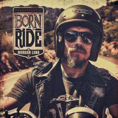 Born to Ride By Morgan Luna's cover