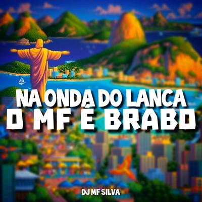 NA ONDA DO LANÇA - VERSÃO RJ By DJ MF SILVA's cover