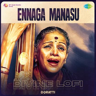 Ennaga Manasu - Divine Lofi's cover